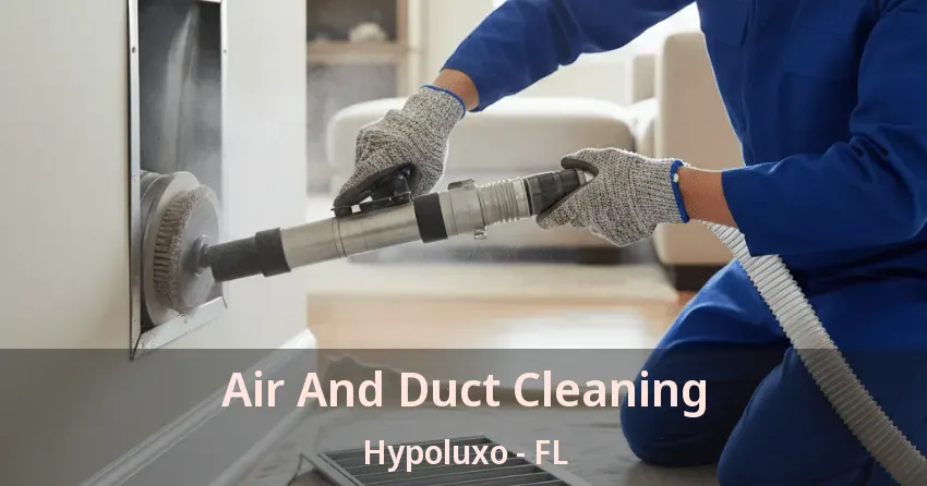 Air And Duct Cleaning Hypoluxo - FL Air And Duct Cleaning Hypoluxo - FL