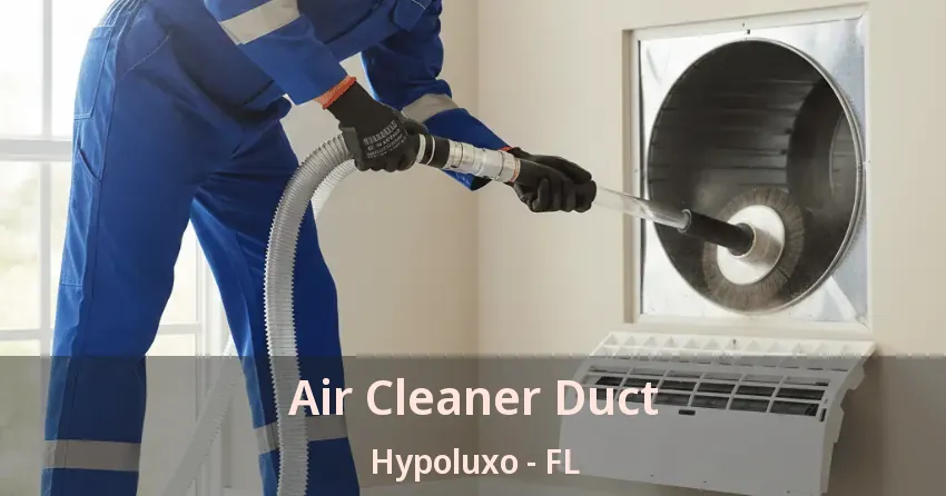Air Cleaner Duct Hypoluxo - FL Air Cleaner Duct Hypoluxo - FL