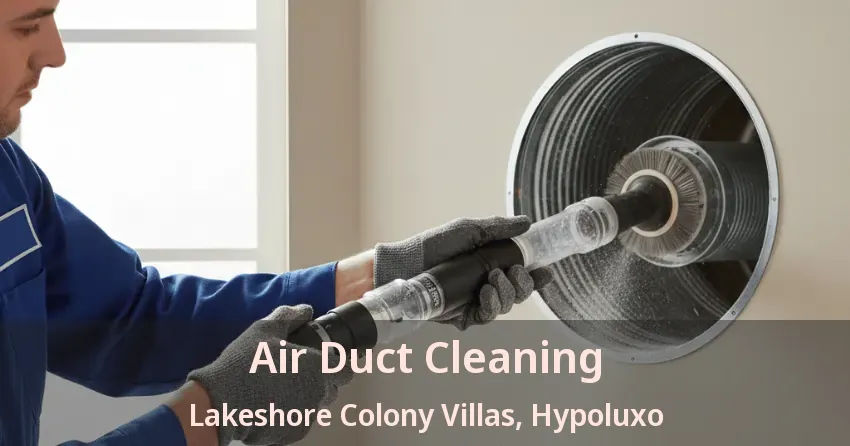 Air Duct Cleaning Lakeshore Colony Villas, Hypoluxo - FL Air Duct Cleaning Lakeshore Colony Villas, Hypoluxo - FL