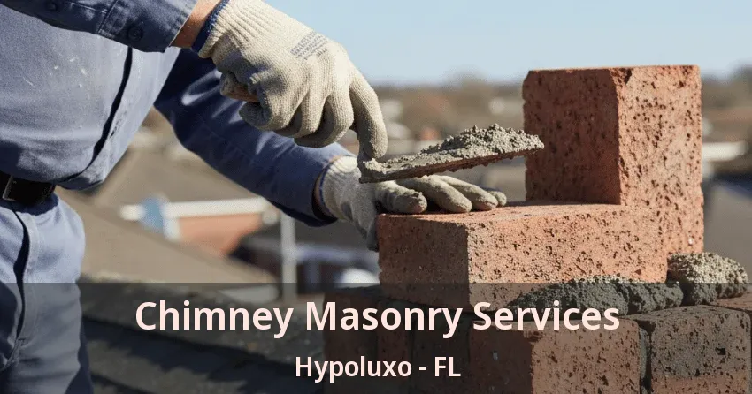 Chimney Masonry Services Hypoluxo - FL