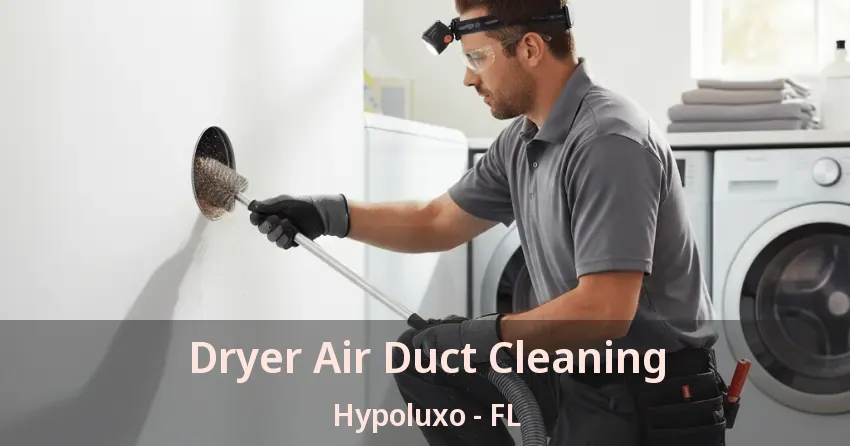 Dryer Air Duct Cleaning Hypoluxo - FL