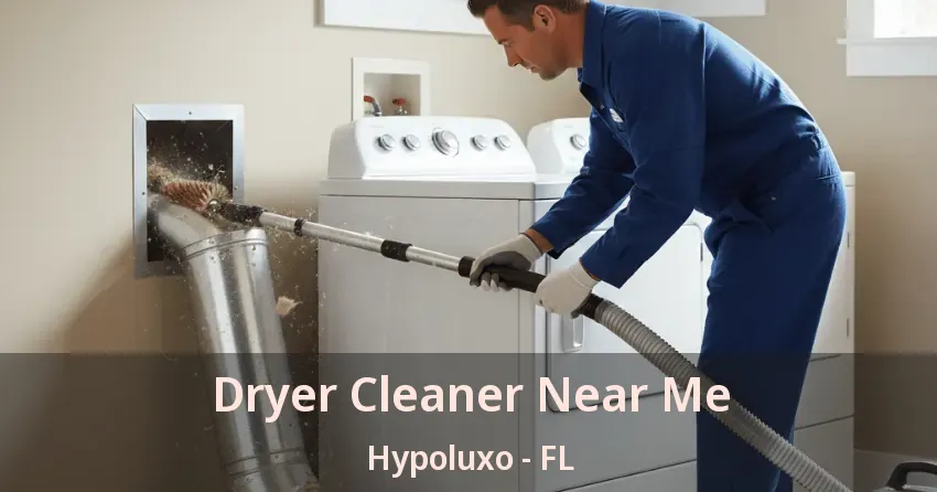 Dryer Cleaner Near Me Hypoluxo - FL