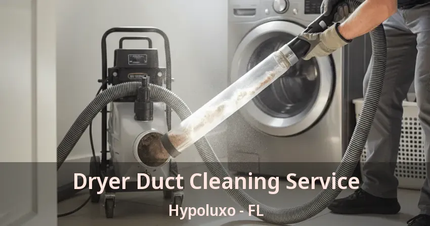 Dryer Duct Cleaning Service Hypoluxo - FL