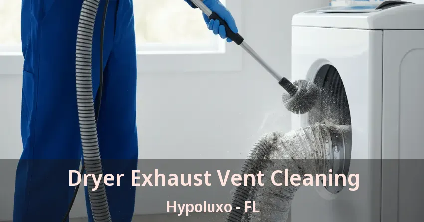 Dryer Exhaust Vent Cleaning Hypoluxo - FL