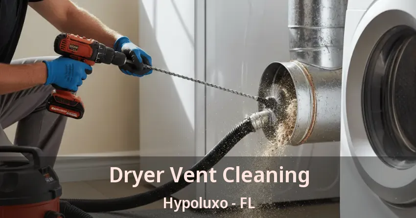 Dryer Vent Cleaning Hypoluxo - FL