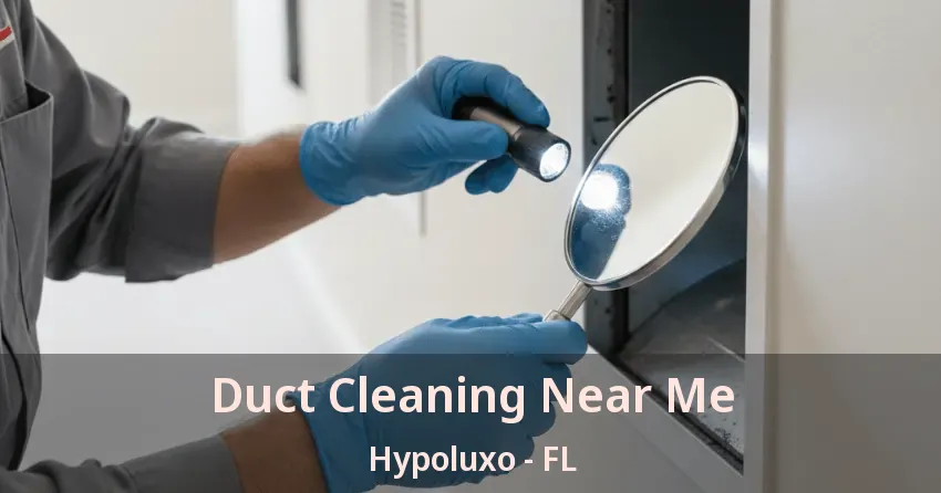 Duct Cleaning Near Me Hypoluxo - FL Duct Cleaning Near Me Hypoluxo - FL
