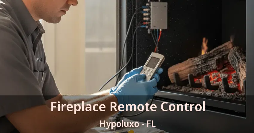 Fireplace Remote Control Hypoluxo - FL