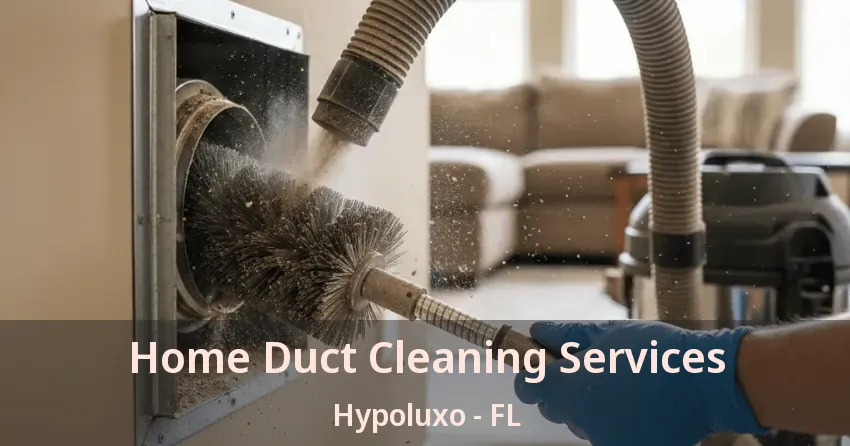 Home Duct Cleaning Services Hypoluxo - FL Home Duct Cleaning Services Hypoluxo - FL