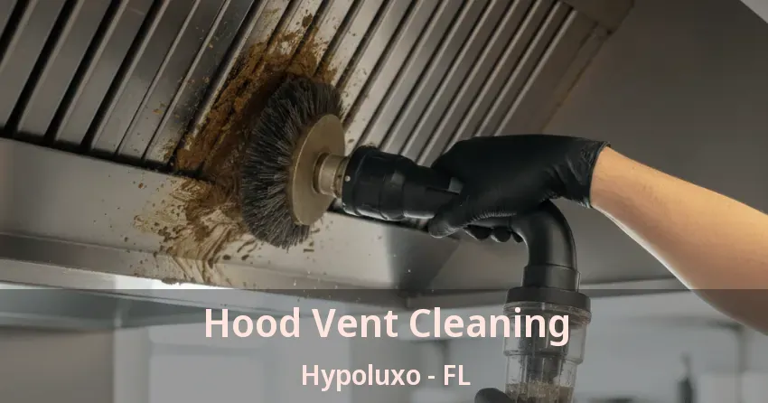 Hood Vent Cleaning Hypoluxo - FL Hood Vent Cleaning Hypoluxo - FL