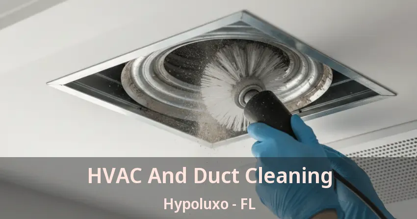 HVAC And Duct Cleaning Hypoluxo - FL