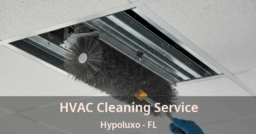 HVAC Cleaning Service Hypoluxo - FL HVAC Cleaning Service Hypoluxo - FL