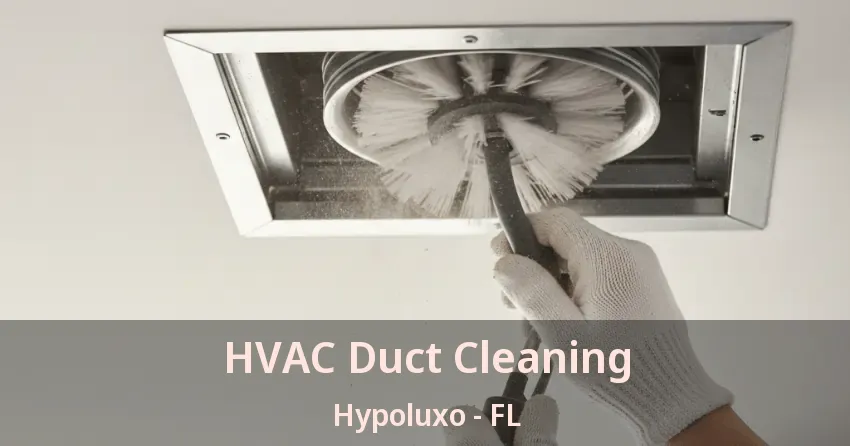 HVAC Duct Cleaning Hypoluxo - FL