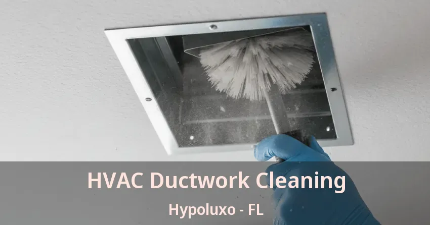 HVAC Ductwork Cleaning Hypoluxo - FL