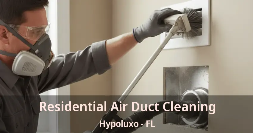 Residential Air Duct Cleaning Hypoluxo - FL