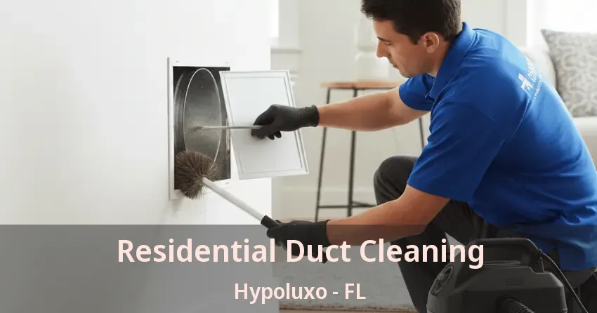 Residential Duct Cleaning Hypoluxo - FL