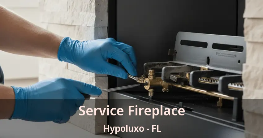 Service Fireplace Hypoluxo - FL