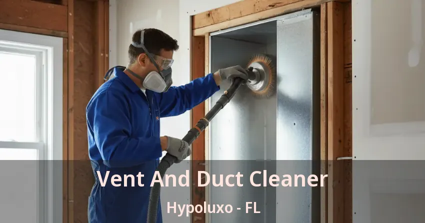 Vent And Duct Cleaner Hypoluxo - FL