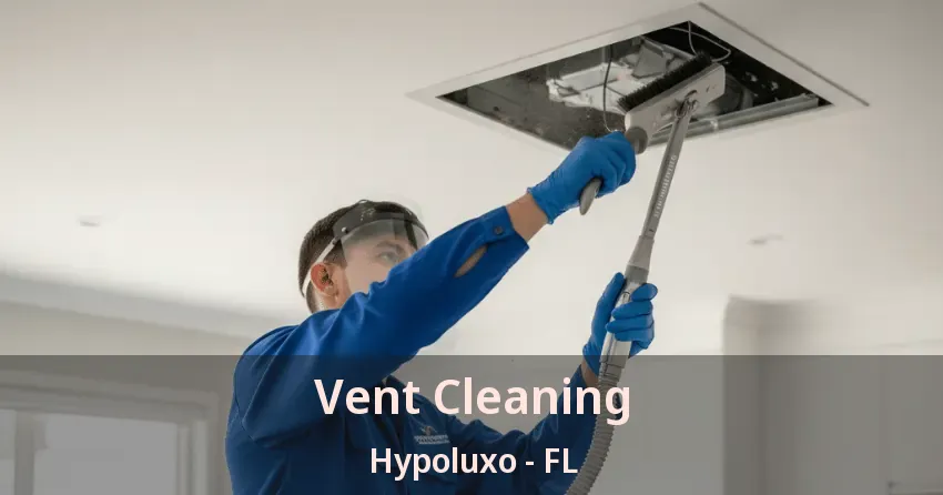 Vent Cleaning Hypoluxo - FL